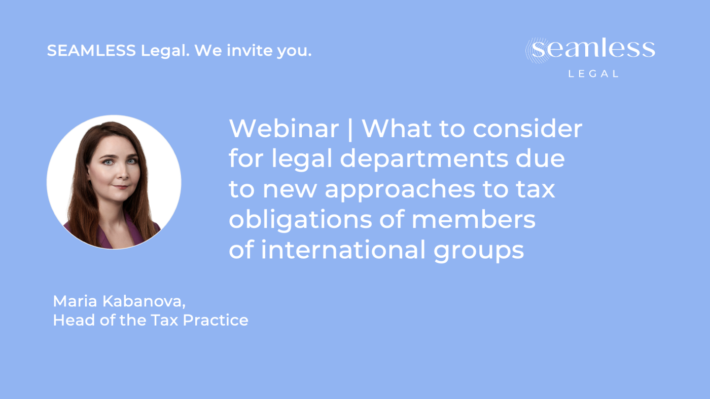 Webinar | What to consider for legal departments due to new approaches to tax obligations of members of international groups